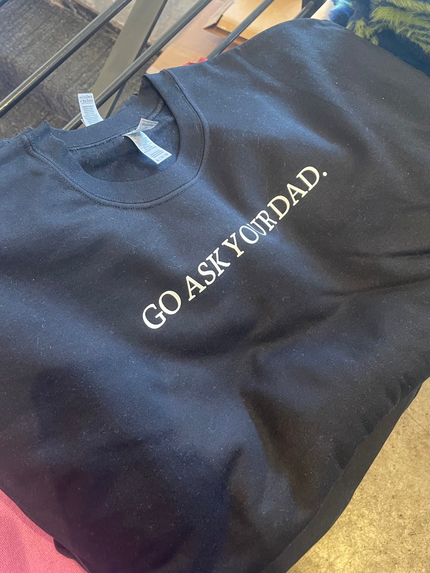 Go Ask Your Dad crewneck sweatshirt in black