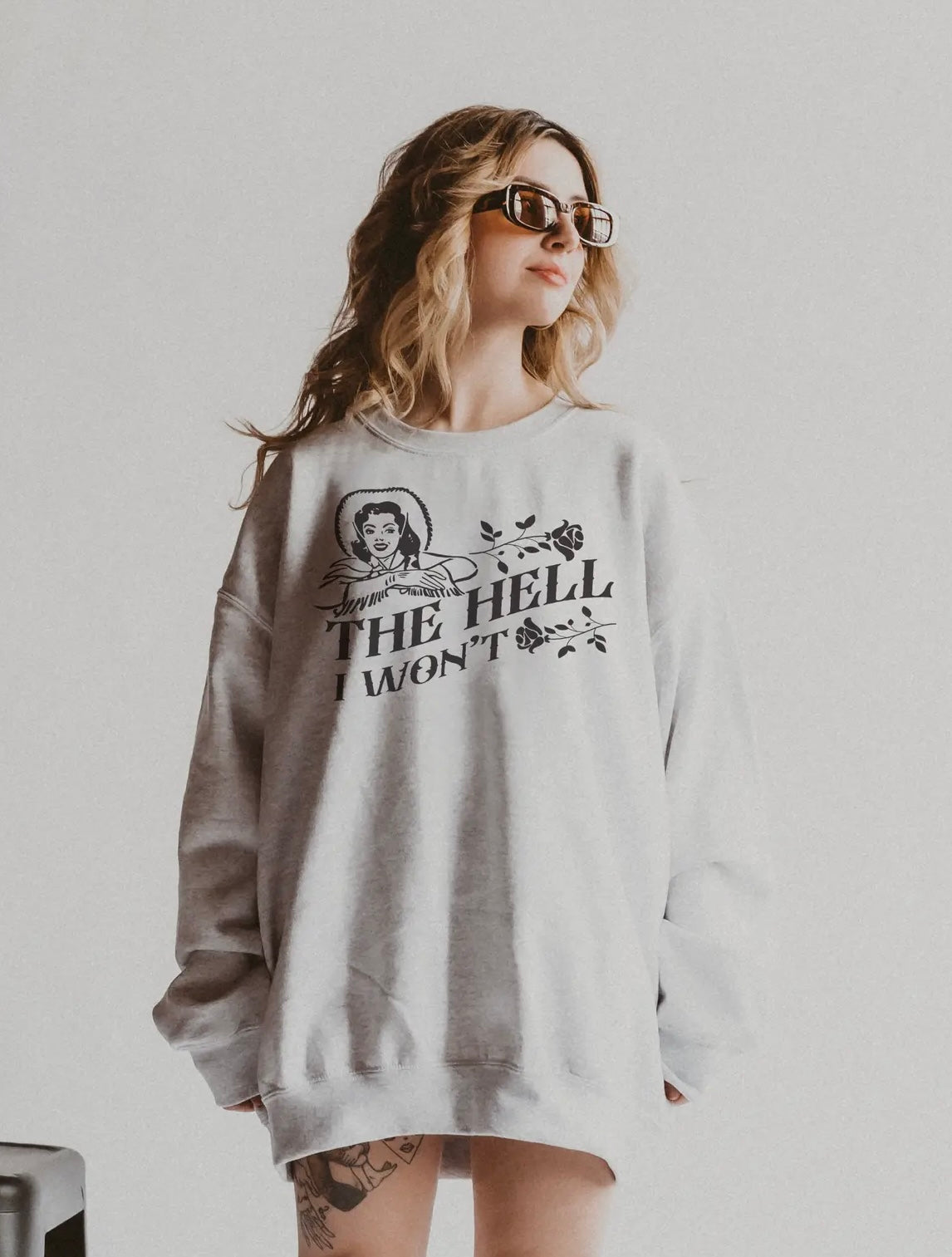 The Hell I Won’t crewneck sweatshirt