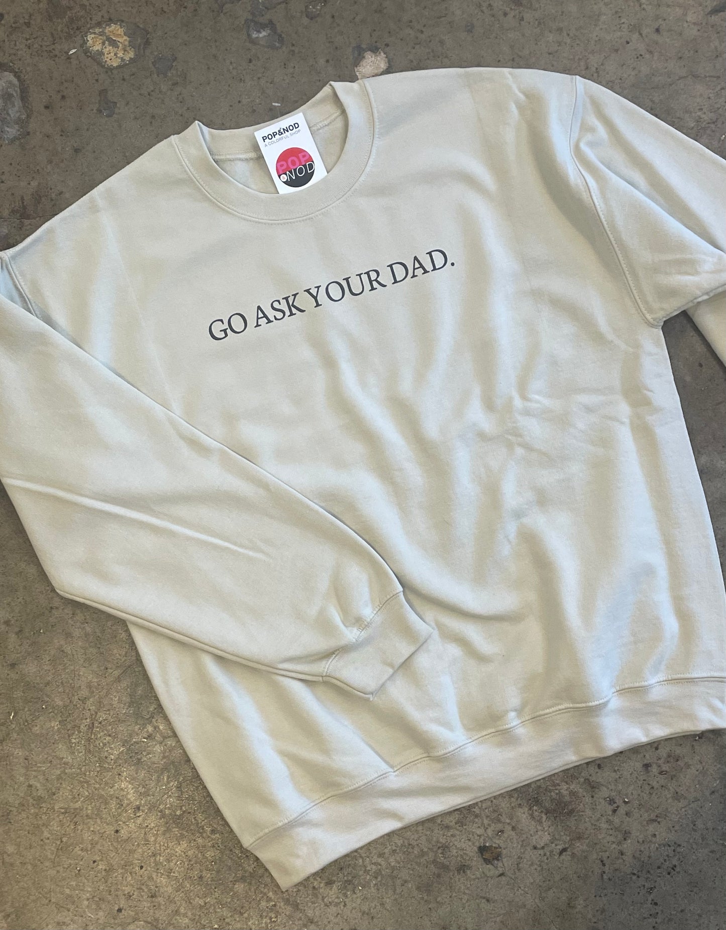 Go Ask Your Dad crewneck sweatshirt