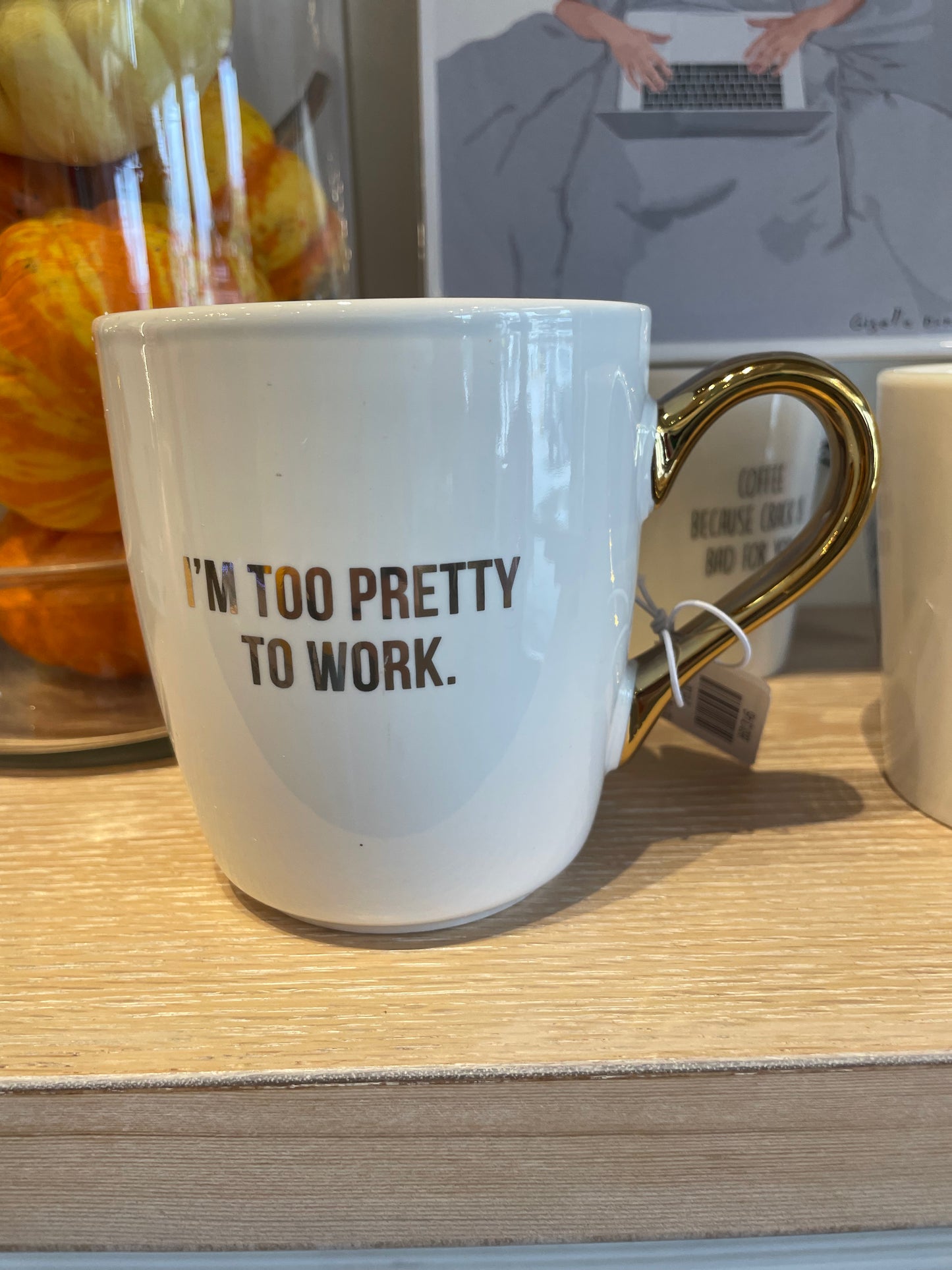 Too Pretty to Work mug