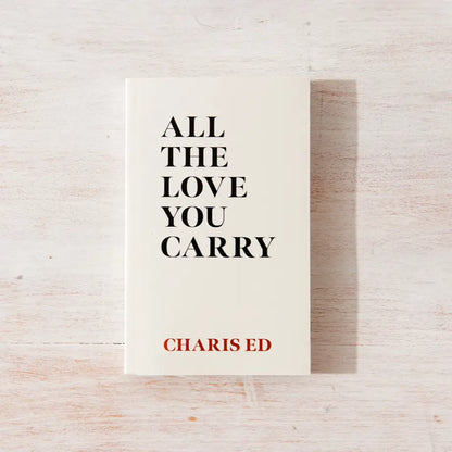 all the love you carry