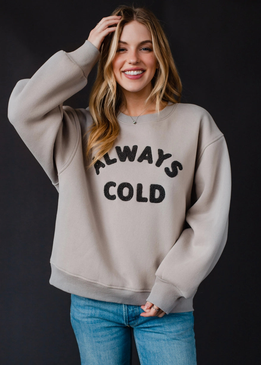 always cold sweatshirt, funny crewneck sweatshirt, fall2024 sweatshirt, gift guide for wife, gift for daughter, casual crewneck sweatshirt