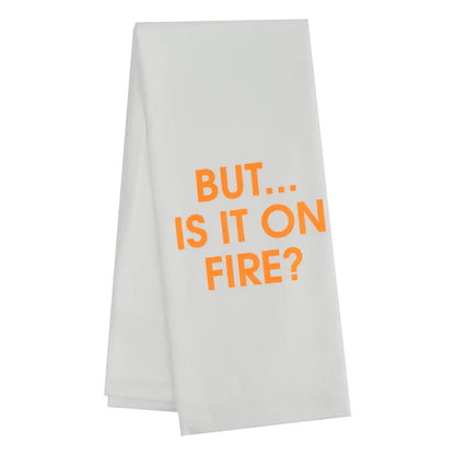 but is it on fire tea towel