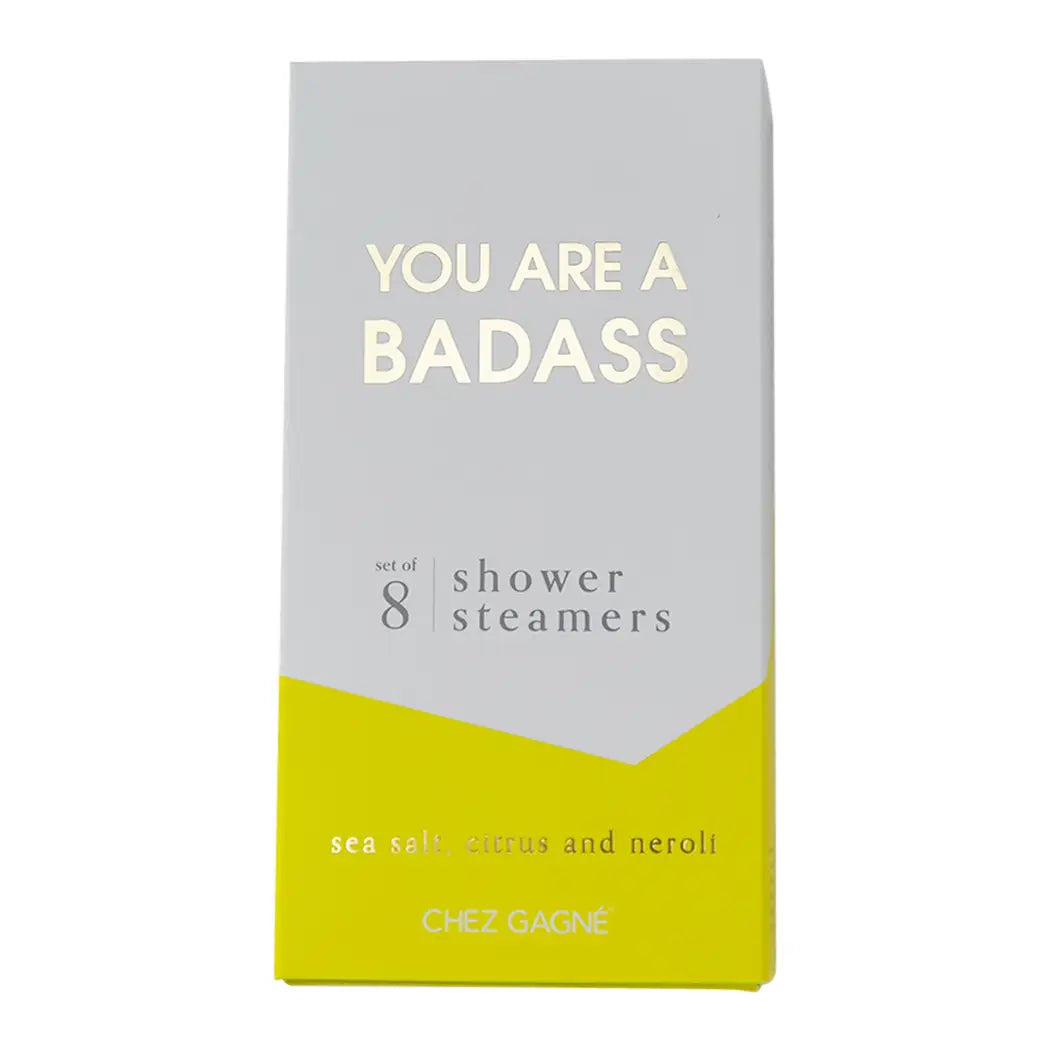 you are a badass shower steamer