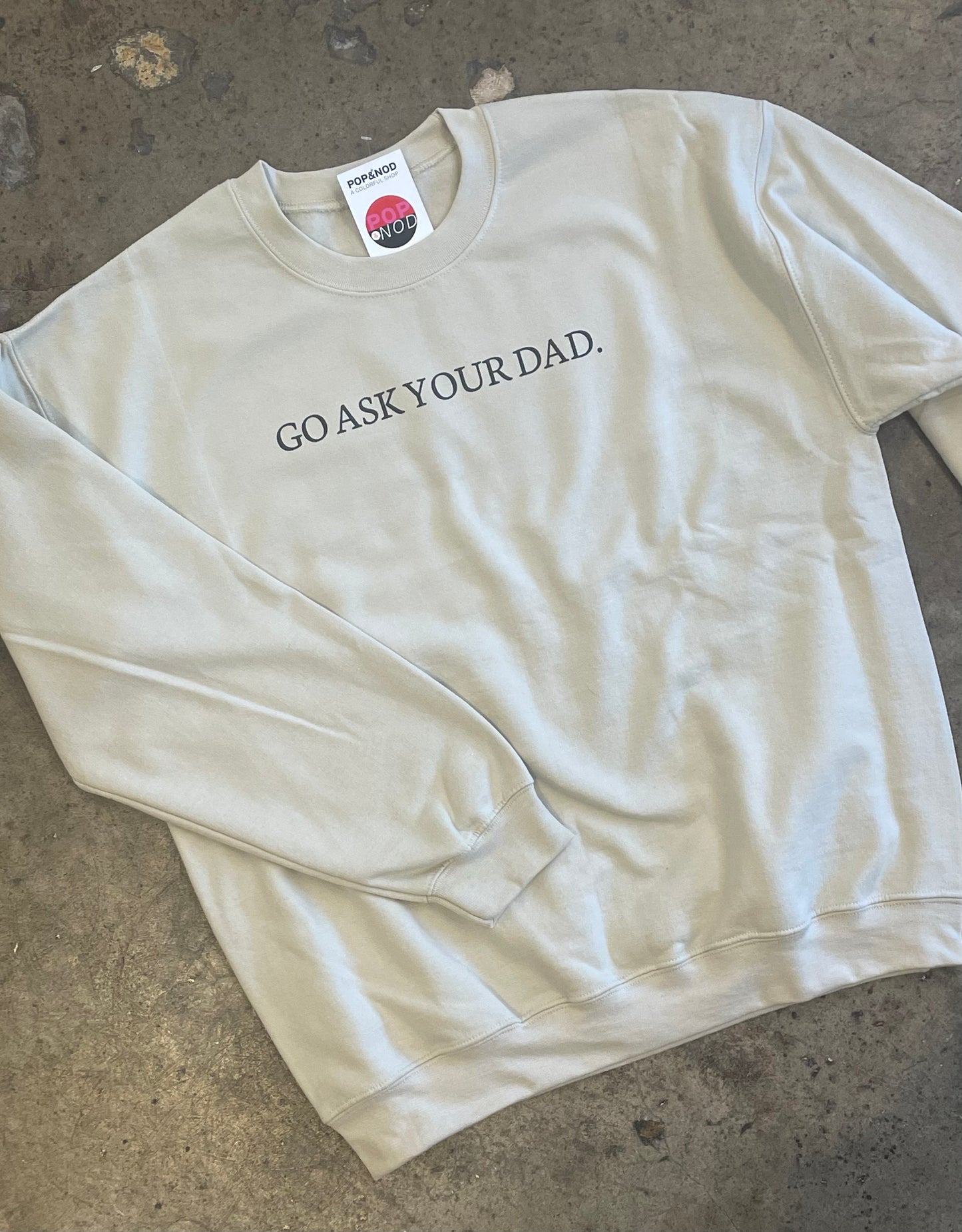 go ask your dad crewneck sweatshirt