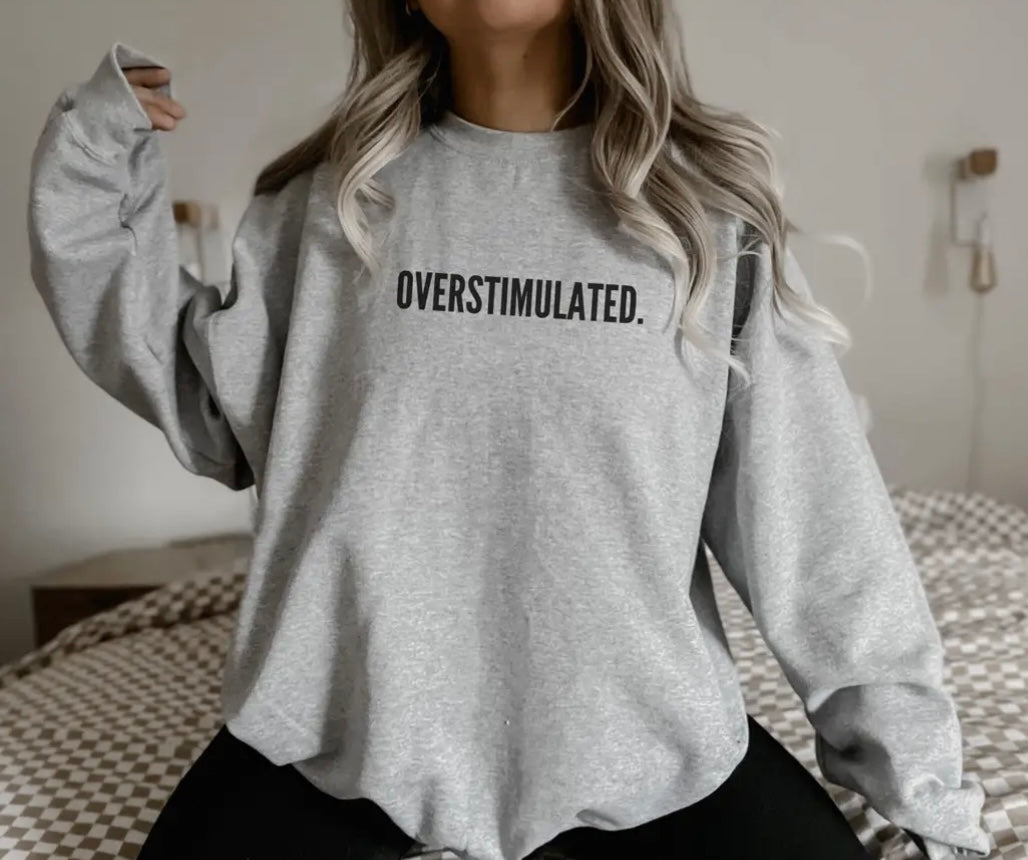 overstimulated crewneck sweatshirt