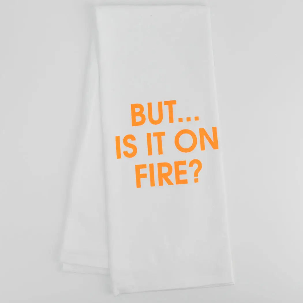 but is it on fire tea towel