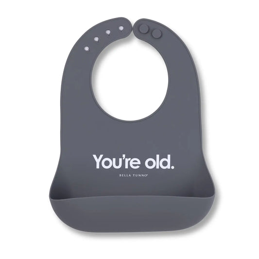 you're old baby bib