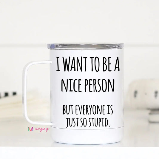 i want to be nice travel mug