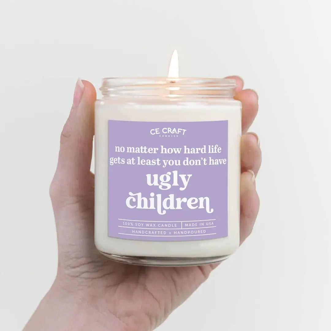 At Least You Don't Have Ugly Children candle